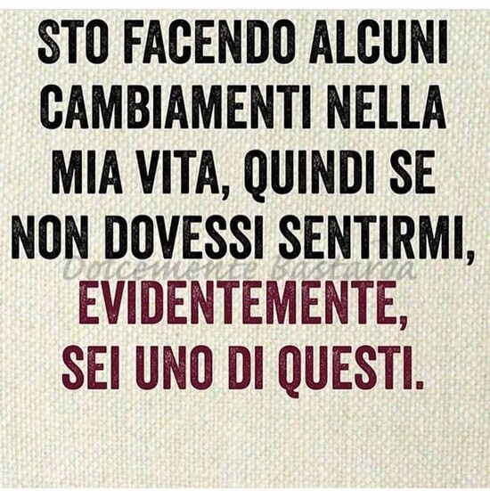 Frecciatine x lui - "Sto facendo alcuni cambiamenti nella mia vita, quindi se non dovessi sentirmi, evidentemente sei uno di questi."