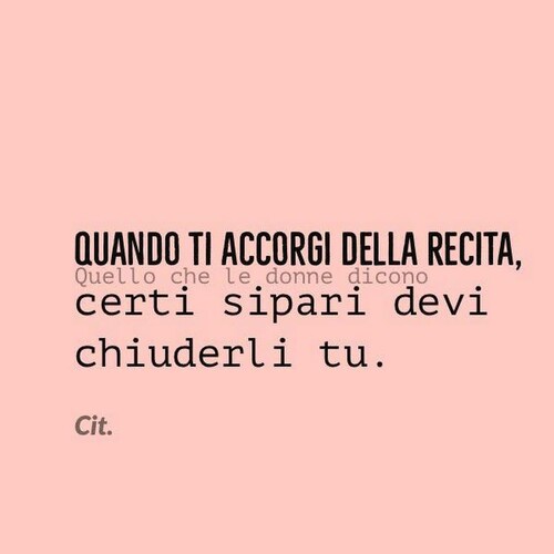 Frecciatine per persone false - "Quando ti accorgi della recita, certi sipari devi chiuderli tu."