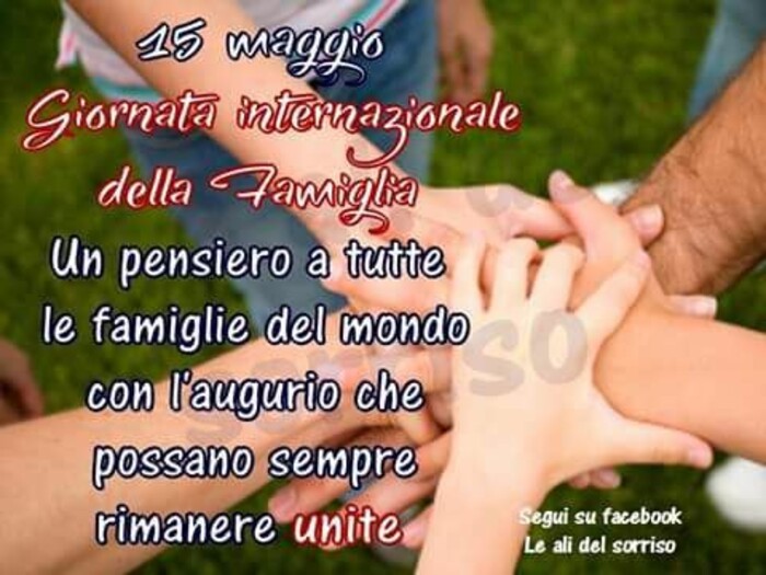 Buona Giornata Internazionale della Famiglia - "Un pensiero a tutte le Famiglie del mondo con l'augurio che possano sempre rimanere Unite." Le Ali del Sorriso