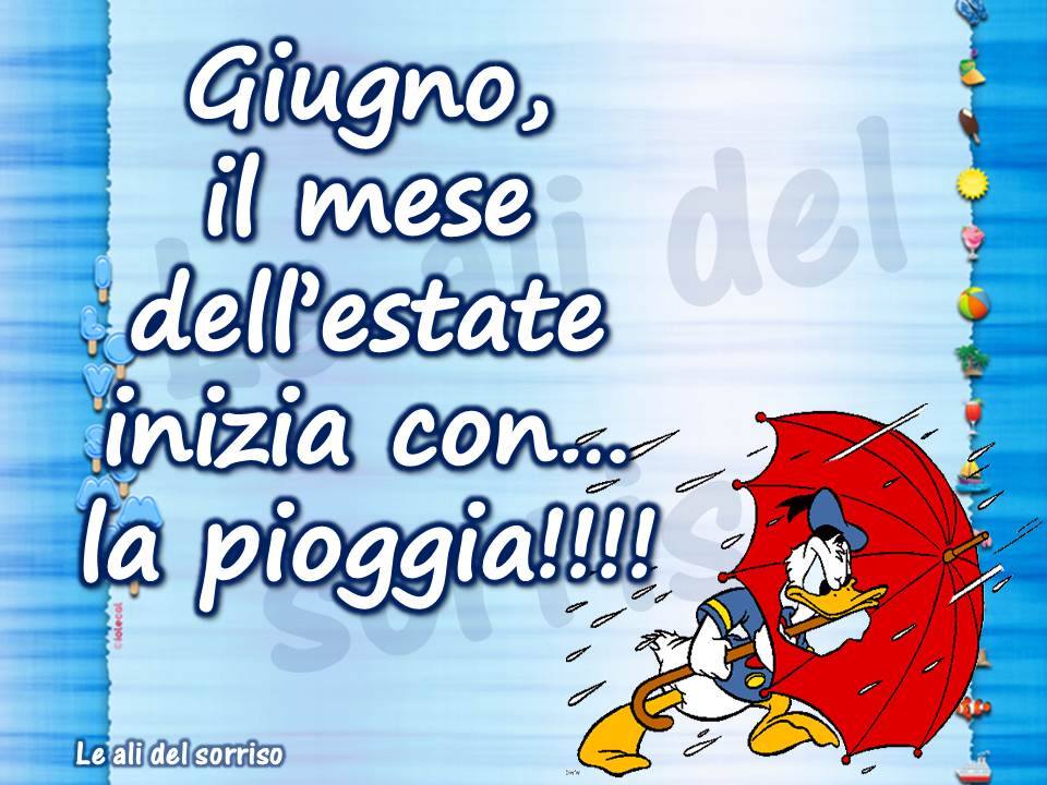 "Giugno il mese dell'estate inizia con... la pioggia !!!" - Paperino