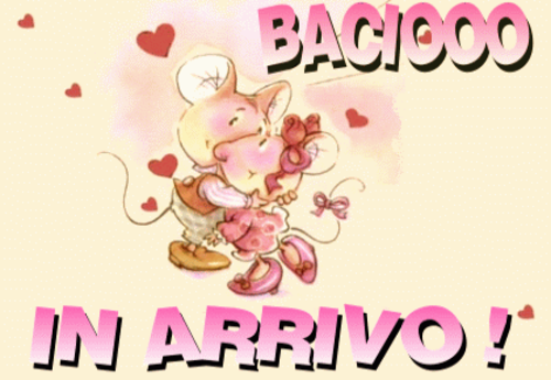 "BACIOOO IN ARRIVO !!!"