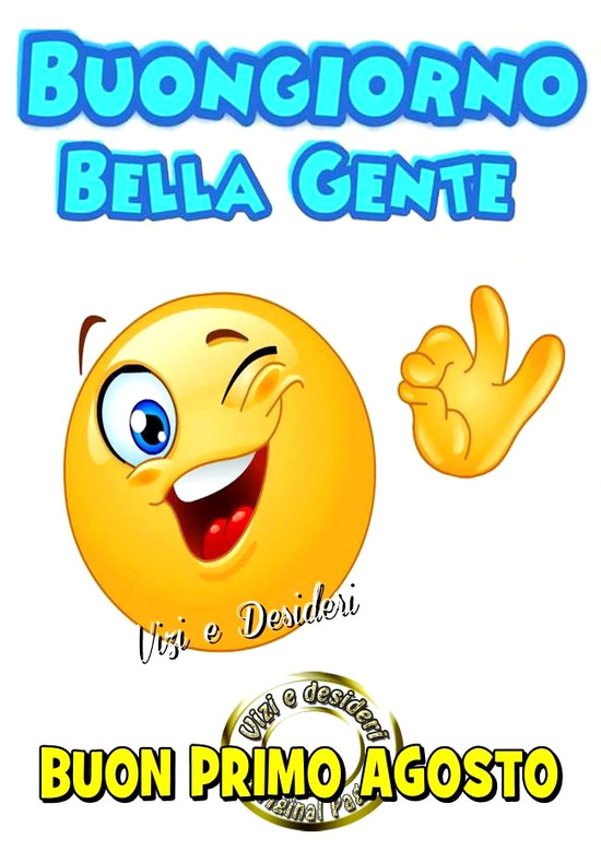 "Buon 1 Agosto, Buon Giorno bella gente!"