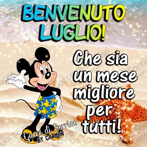 "Benvenuto Luglio! Che sia un mese migliore per tutti!" - Topolino