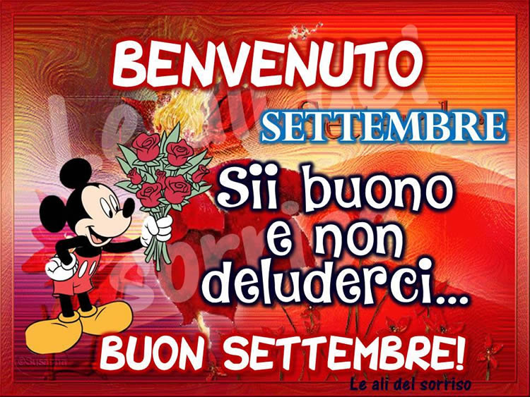 "Buongiorno e Buon Settembre... Sii buono e non deluderci!" - Topolino