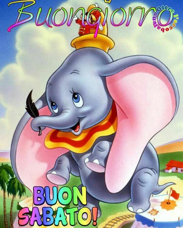 "Buona Giornata Sereno Sabato!" - Disney Dumbo