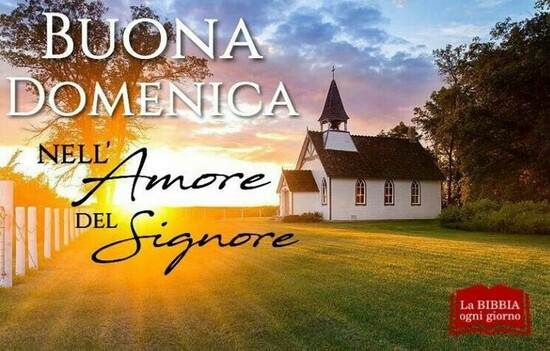 La Bibbia ogni giorno - "Buona Domenica nell'Amore del Signore"