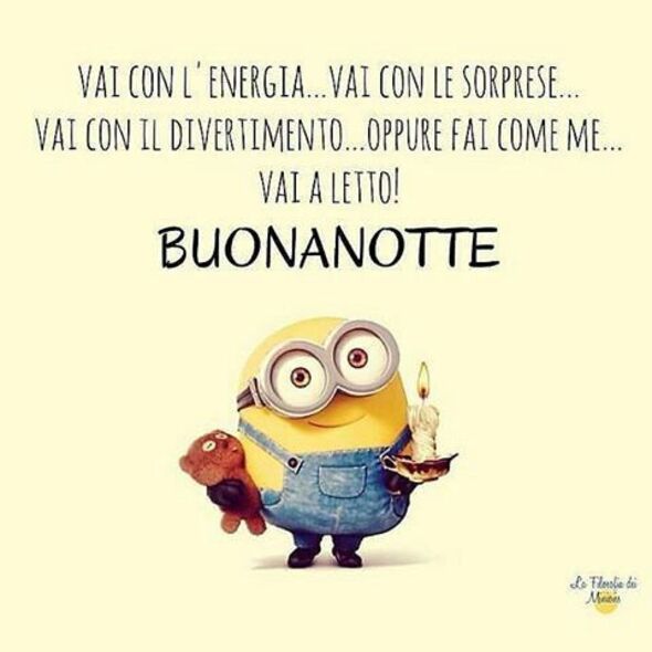 "Vai con l'energia... Vai con le sorprese... con il divertimento... Oppure fai come me, vai a letto! BUONANOTTE" - immagini divertenti