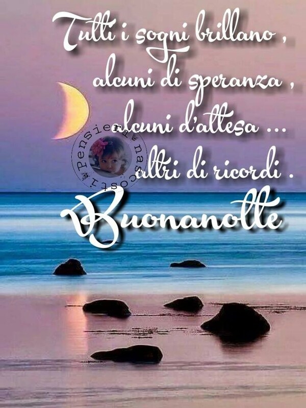 "Tutti i sogni brillano, alcuni di speranza, altri di attesa... altri di ricordi. Buonanotte" - immagini estate