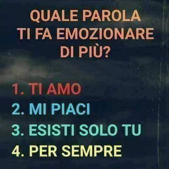 Domande a risposte multiple - "Quale parola ti fa emozionare di più? 1 Ti amo, 2 Mi piaci, 3 Esisti solo tu, 4 Per sempre"