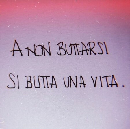 "A non buttarsi, si butta una vita." - Frasi brevi sulla vita