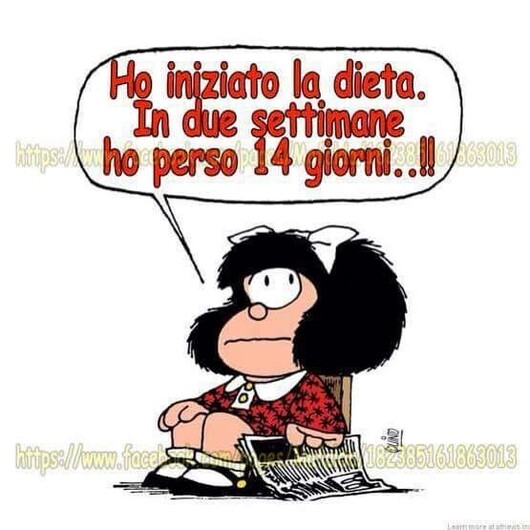 Mafalda e la dieta - "Ho iniziato la dieta. In due settimane ho perso 14 giorni...!!!"