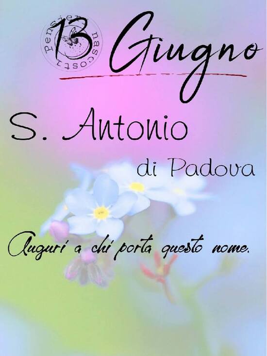 "S. Antonio di padova 13 Giugno. Auguri a chi porta questo nome"