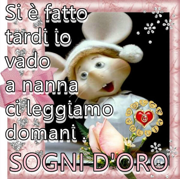 "Si è fatto tardi, io vado a nanna, ci leggiamo domani." - Topo Gigio