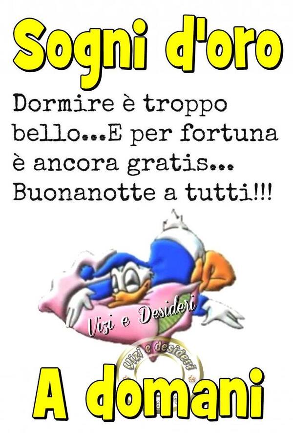 "Dormire è troppo bello... e per fortuna è ancora gratis... Buonanotte a tutti !!! A Domani" - immagini divertenti