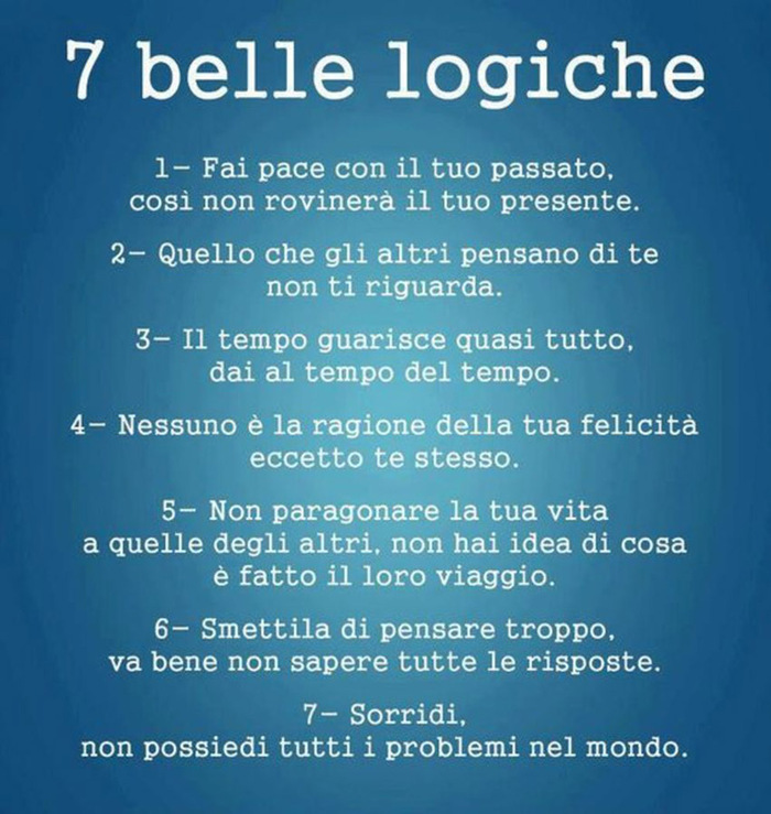 "Consigli di vita: 1 Fai pace con il tuo passato, così non rovinerà il tuo presente. 2 Quello che gli altri pensano di te non ti riguarda....."