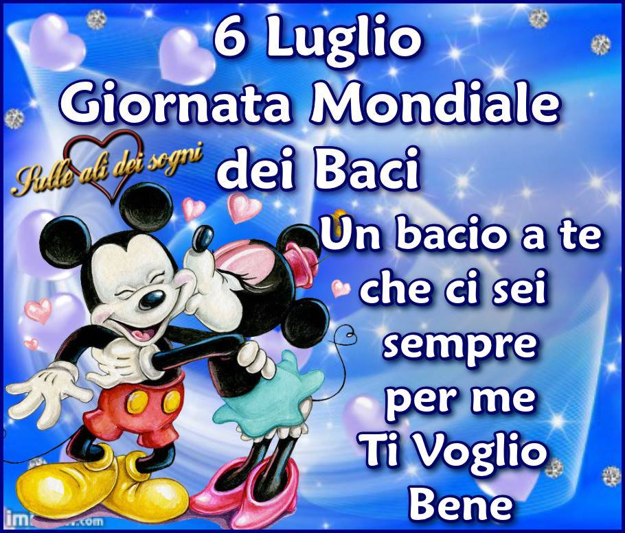 Giornata Mondiale del Bacio 6 Luglio. Un bacio a te che ci sei sempre per me. Ti Voglio Bene