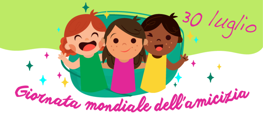 30 Luglio Giornata Mondiale dell'Amicizia