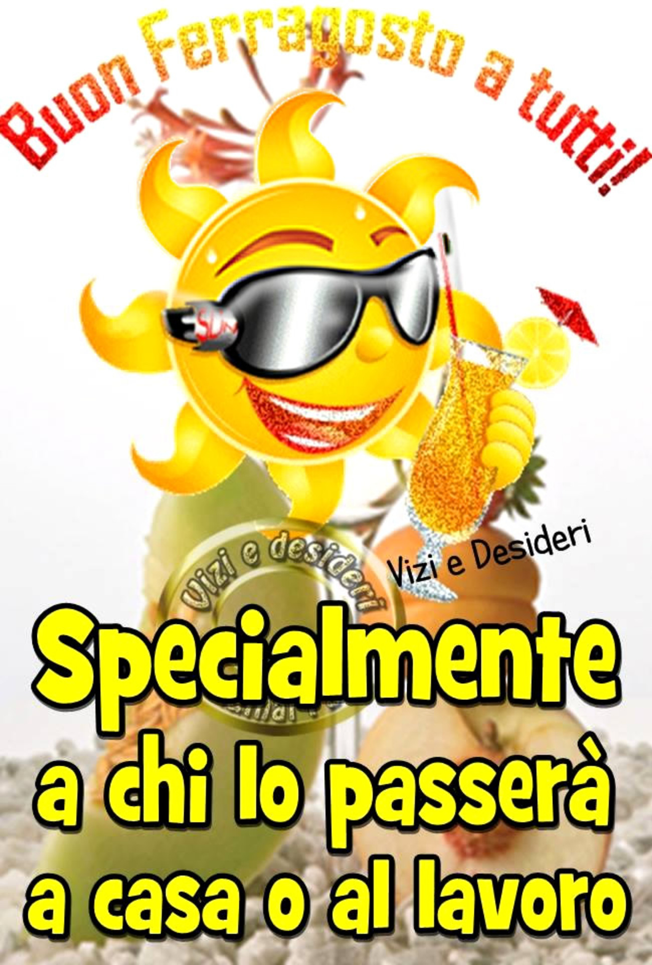 "Buon Ferragosto a tutti, specialmente a chi lo passerà a casa o al lavoro!"