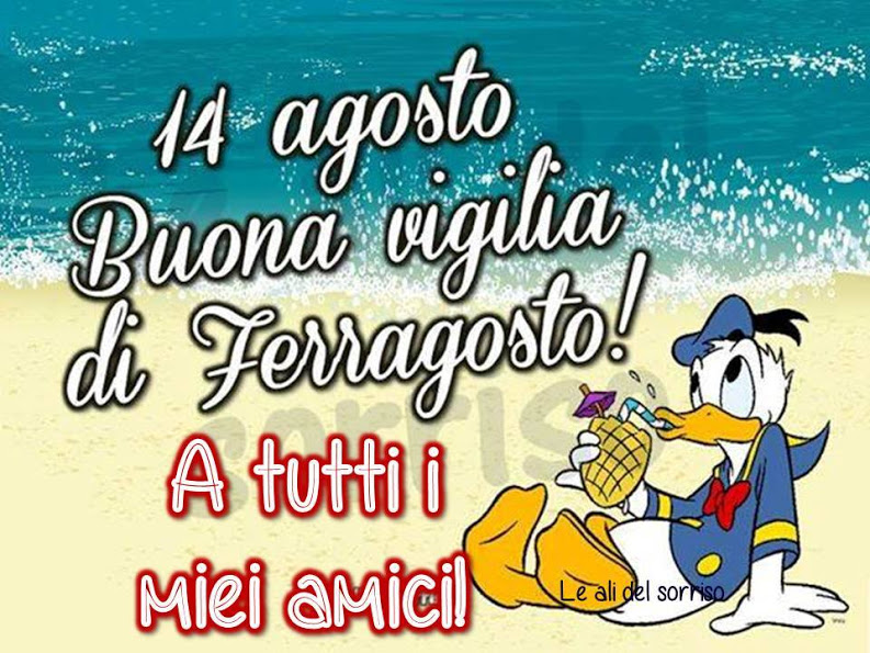 "14 Agosto, Buona Vigilia..... a tutti i miei amici !"