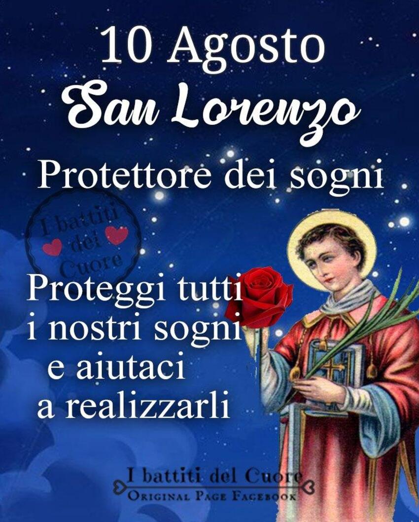 "10 Agosto San Lorenzo, Protettore dei Sogni, proteggi tutti i nostri sogni e aiutaci a realizzarli."