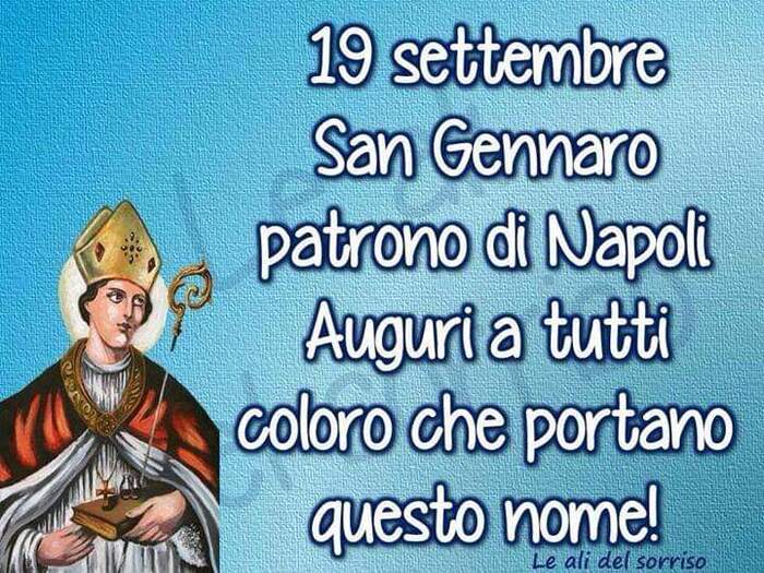 "19 Settembre San Gennaro patrono di Napoli. Auguri a tutti coloro che portano questo nome!"