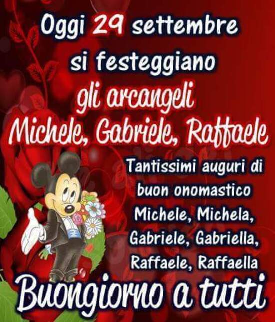 "Oggi 29 Settembre si festeggiano gli Arcangeli Michele, Gabriele e Raffaele. Tantissimi Auguri di buon onomastico....."