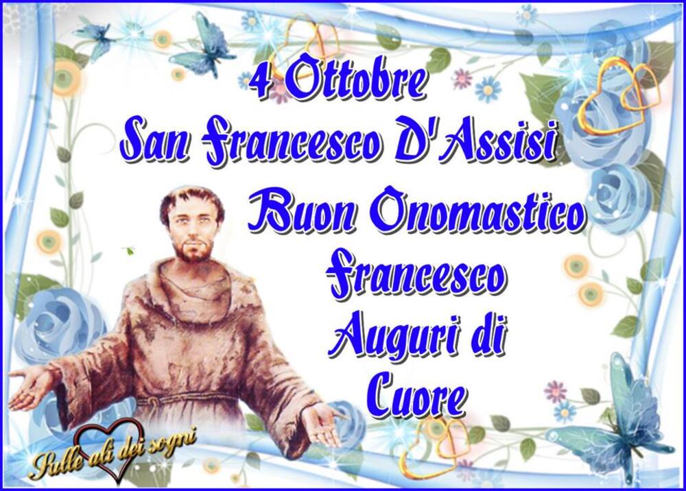 ".....Buon Onomastico Francesco, Auguri di Cuore"