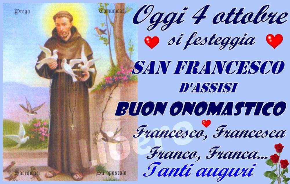 "Oggi 4 Ottobre si festeggia San Francesco d'Assisi. Buon Onomastico Francesco, Francesca, Franco e Franca."