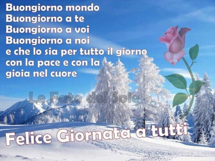 "Buongiorno mondo, a te, a voi, a noi. Che sia per tutti un giorno sereno, di pace e con la gioia nel Cuore. Felice Giornata a tutti!"