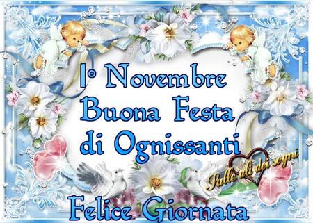 "Felice Giornata. 1° Novembre Buona Festa di Ognissanti"