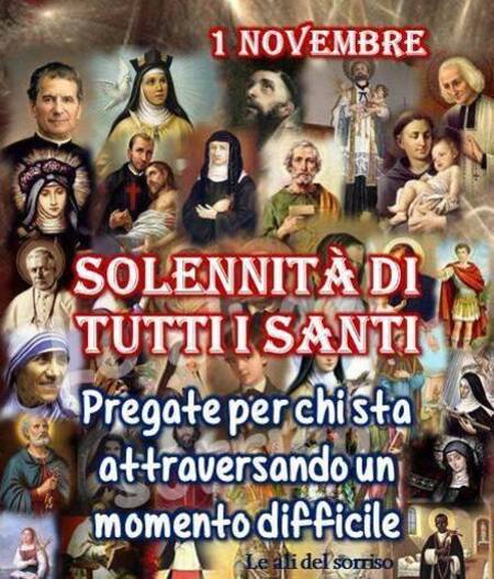 "Solennità di Tutti i Santi. Pregate per chi sta attraversando un momento difficile..."