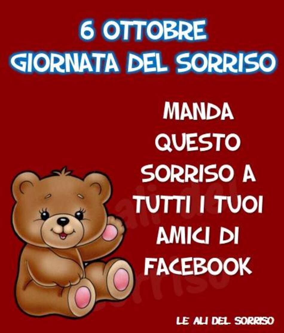 "6 Ottobre Giornata del Sorriso. Manda questo sorriso a tutti i tuoi amici Facebook"