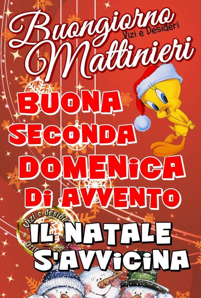 "Buongiorno Mattinieri, Buona Seconda Domenica di Avvento. Il Natale si avvicina..."
