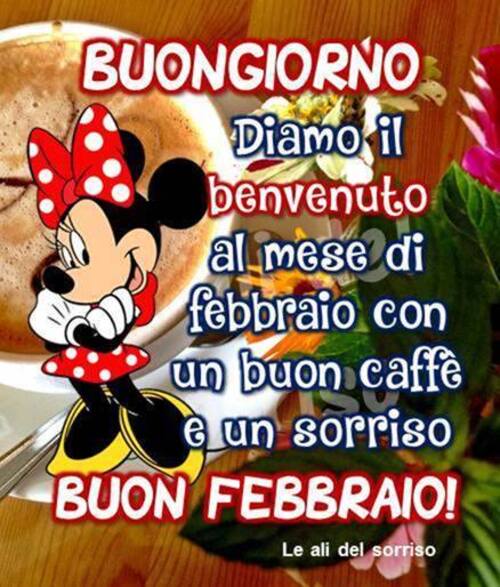 "Buongiorno.....diamo il benvenuto al mese di..... BUON FEBBRAIO!"