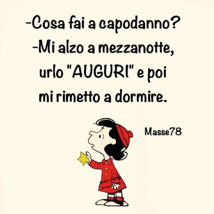 "Cosa fai a Capodanno?" "Mi alzo a mezzanotte, urlo AUGURI! e poi mi rimetto a dormire." - vignette divertenti