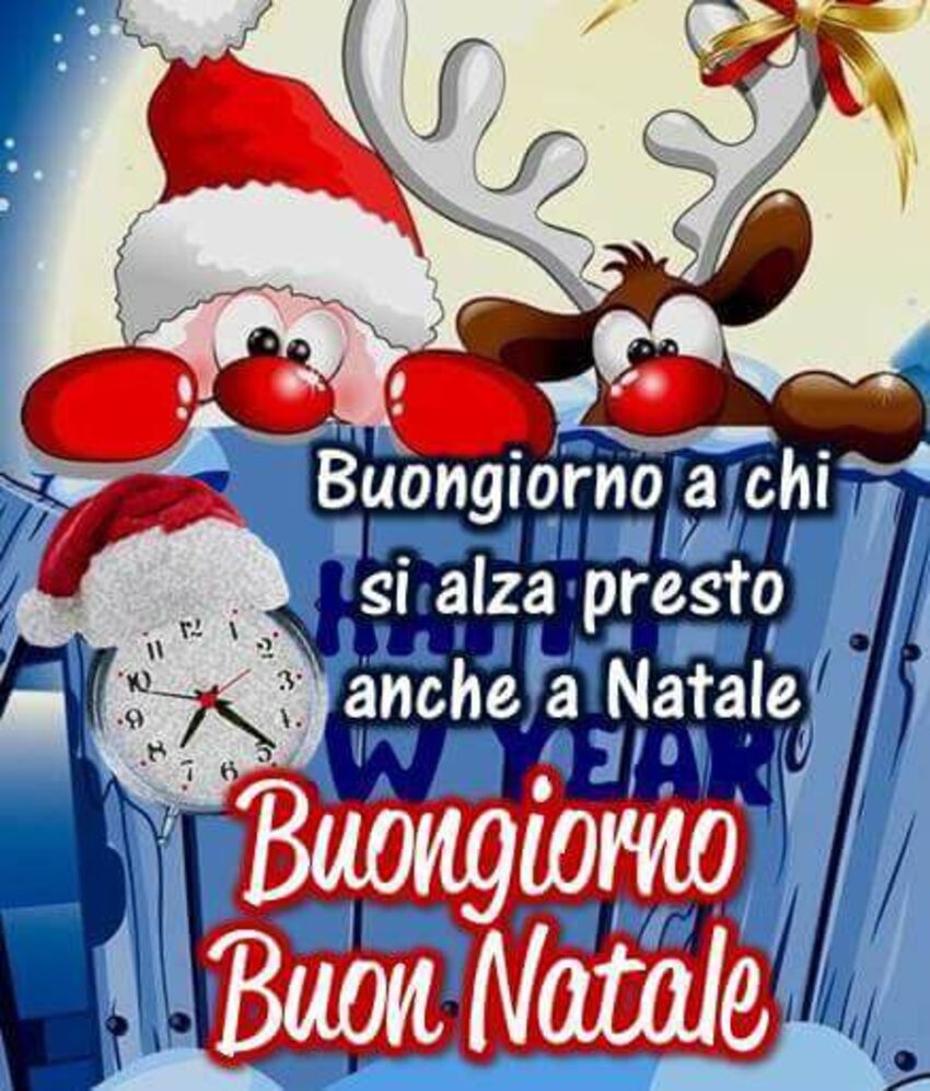 "Buongiorno a chi si alza presto anche a Natale. Buongiorno e Buon Natale"