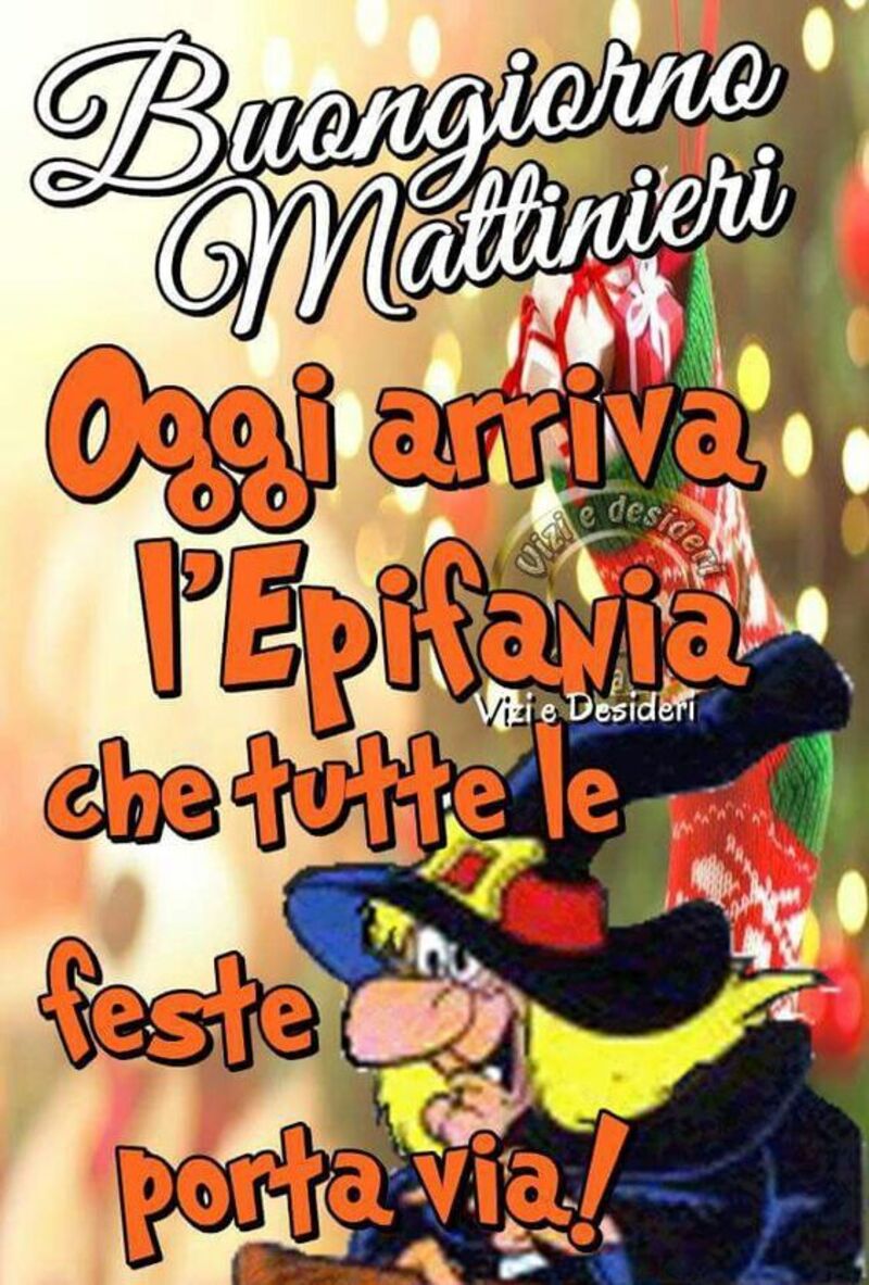 "Buongiorno Mattinieri, oggi arriva l'Epifania che tutte le feste si porta via!"