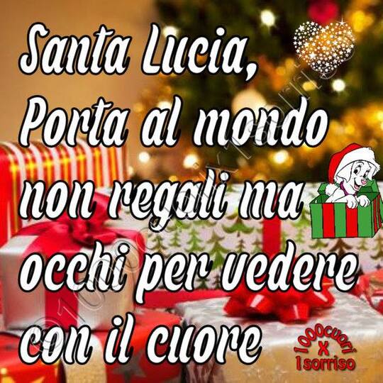 "Santa Lucia, porta al mondo non regali, ma occhi per vedere con il Cuore..." - Frasi bellissime da condividere