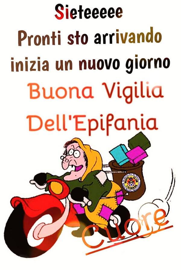 "Siete pronti? Sto arrivandooo. Inizia un nuovo giorno, Buona Vigilia dell'Epifania"