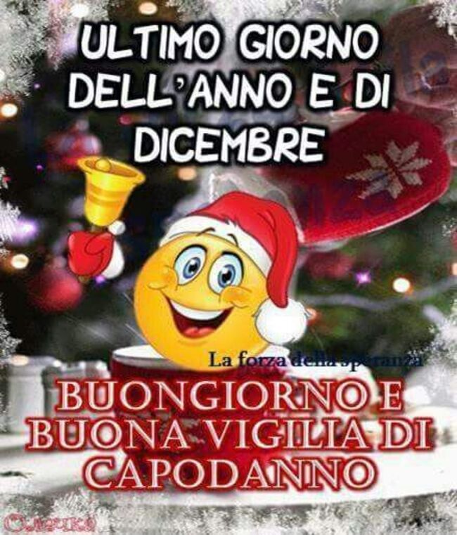 "Ultimo giorno dell'anno e di Dicembre. Buongiorno e Buona Vigilia di Capodanno"