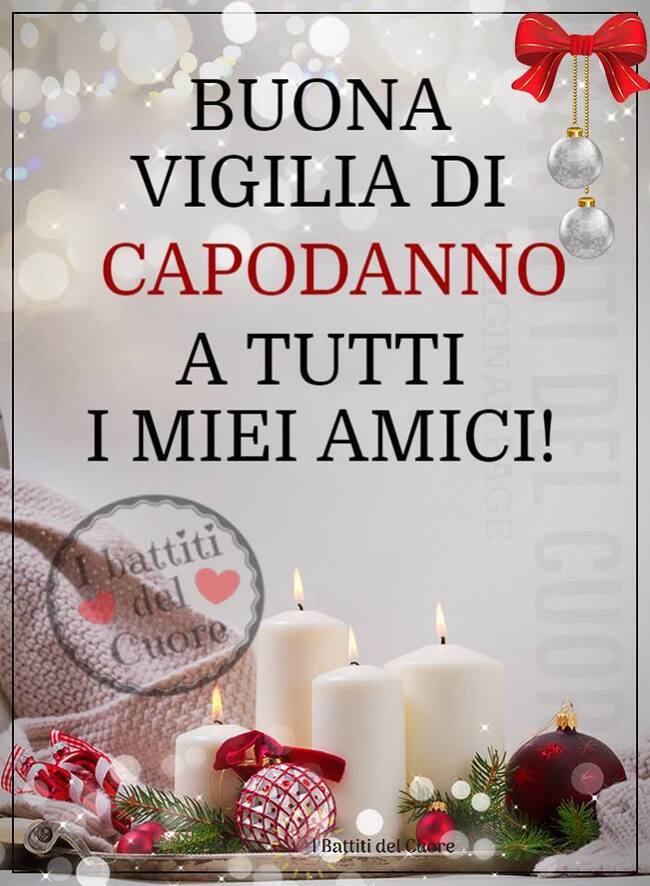 "Buona Vigilia di Capodanno a tutti i miei amici"