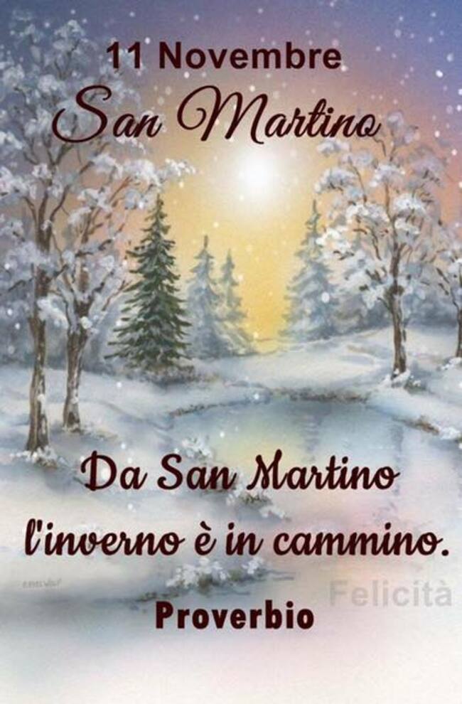 "11 Novembre San Martino. Da San Martino l'inverno è in cammino."