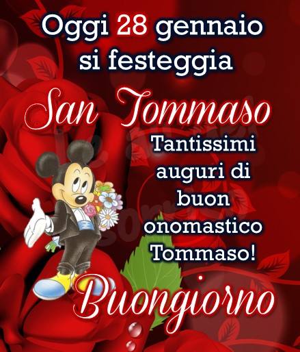 "Oggi 28 Gennaio si festeggia San Tommaso. Tantissimi Auguri di Buon Onomastico Tommaso! Buongiorno"