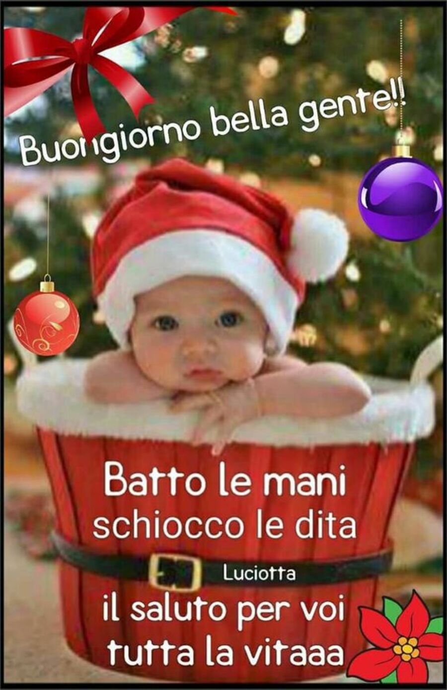 "Buongiorno bella gente. Batto le mani, schiocco le dita, il saluto per voi tutta la vitaa!" - link per Natale