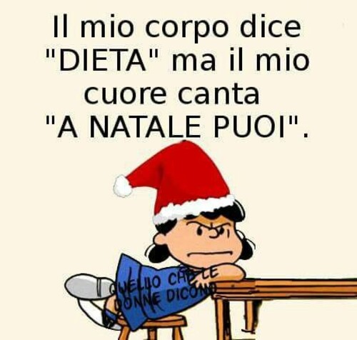 "Il mio corpo dice DIETA, ma il mio cuore canta A NATALE PUOI!" - Lucy Van Pelt