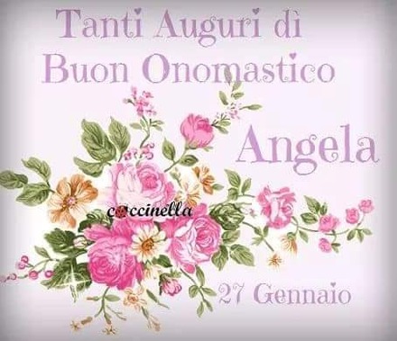 "Tanti Auguri di Buon Onomastico Angela, 27 Gennaio"