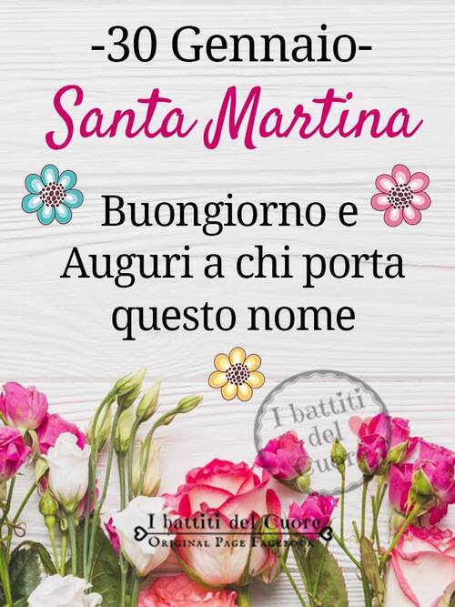 "30 Gennaio Santa Martina. Auguri a chi porta questo nome." - I Battiti del Cuore