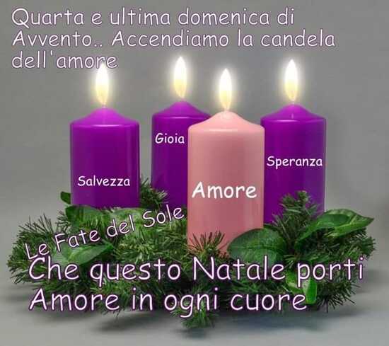 "Quarta e Ultima Domenica di Avvento... Accendiamo la candela dell'Amore... Che questo Natale porti Amore in ogni Cuore..."