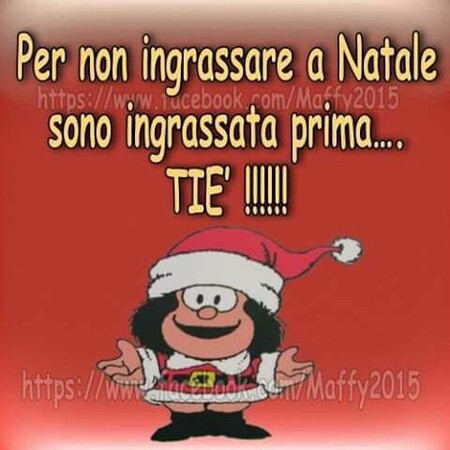 "Per non ingrassare a Natale, sono ingrassata prima... TIE' !!!"