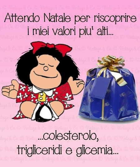 Mafalda - "Attendo Natale per riscoprire i miei valori più alti... colesterolo, trigliceridi e glicemia!"